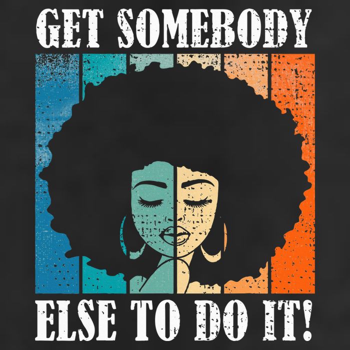 Get Somebody Else To Do It Black Women Are Tired Rest Cool Comfort Performance Bucket Hat