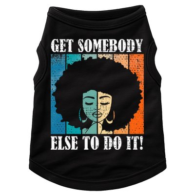 Get Somebody Else To Do It Black Women Are Tired Rest Doggie Tank