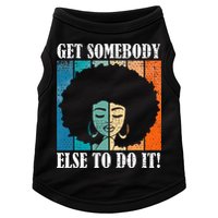 Get Somebody Else To Do It Black Women Are Tired Rest Doggie Tank