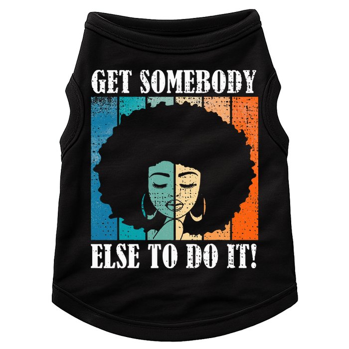 Get Somebody Else To Do It Black Women Are Tired Rest Doggie Tank