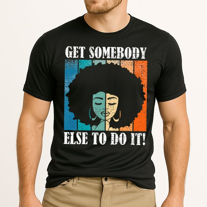Get Somebody Else To Do It Black Women Are Tired Rest Performance Shirt