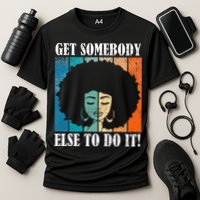 Get Somebody Else To Do It Black Women Are Tired Rest Performance Shirt