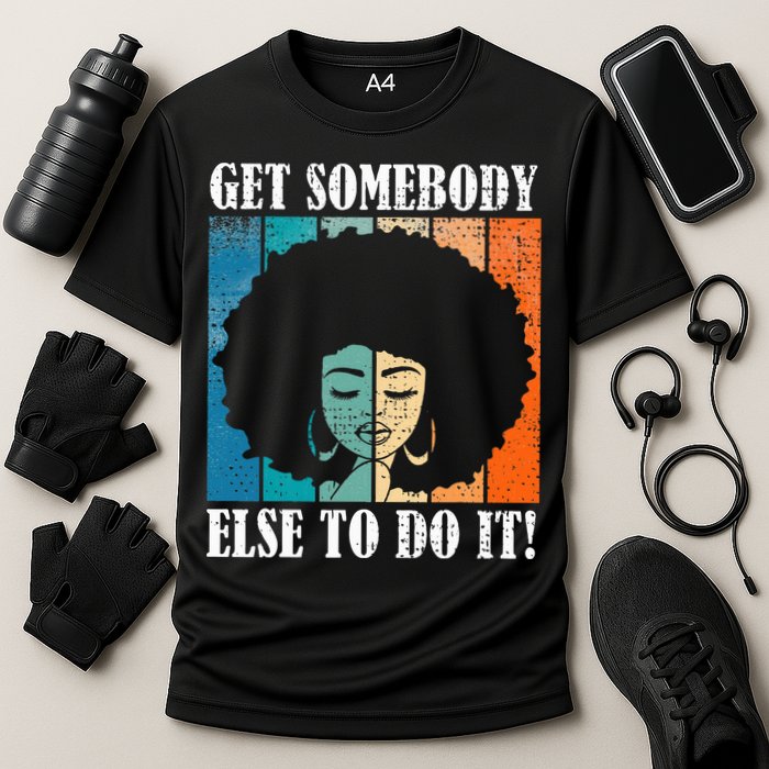 Get Somebody Else To Do It Black Women Are Tired Rest Performance Shirt