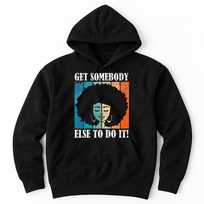 Get Somebody Else To Do It Black Women Are Tired Rest Hoodie