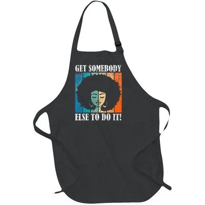 Get Somebody Else To Do It Black Women Are Tired Rest Full-Length Apron With Pockets