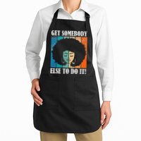 Get Somebody Else To Do It Black Women Are Tired Rest Apron