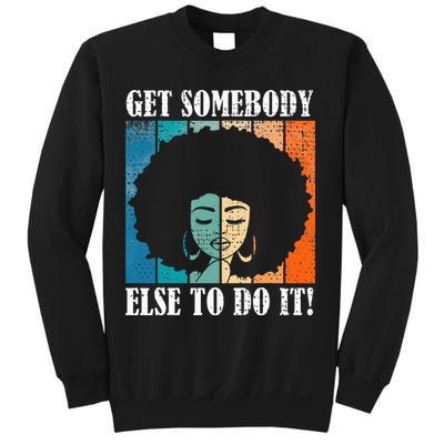 Get Somebody Else To Do It Black Women Are Tired Rest Sweatshirt