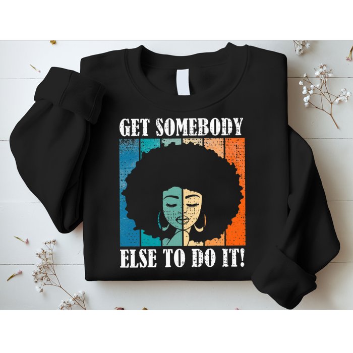 Get Somebody Else To Do It Black Women Are Tired Rest Sweatshirt