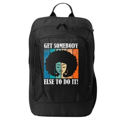 Get Somebody Else To Do It Black Women Are Tired Rest City Backpack