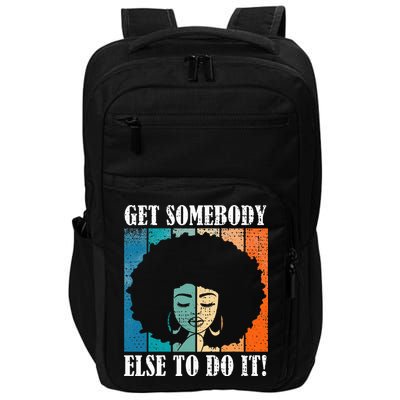Get Somebody Else To Do It Black Women Are Tired Rest Impact Tech Backpack