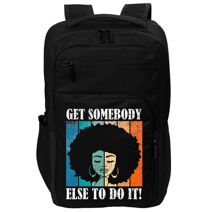 Get Somebody Else To Do It Black Women Are Tired Rest Impact Tech Backpack