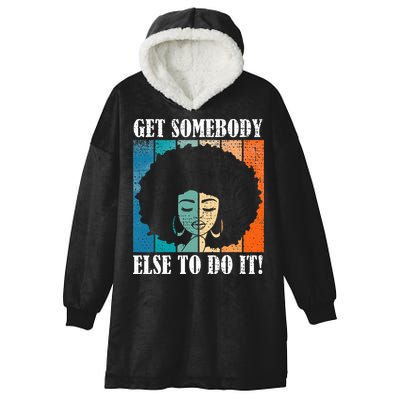Get Somebody Else To Do It Black Women Are Tired Rest Hooded Wearable Blanket