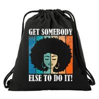 Get Somebody Else To Do It Black Women Are Tired Rest Drawstring Bag