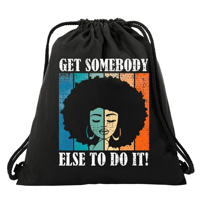 Get Somebody Else To Do It Black Women Are Tired Rest Drawstring Bag