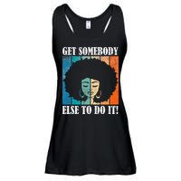 Get Somebody Else To Do It Black Women Are Tired Rest Ladies Essential Flowy Tank
