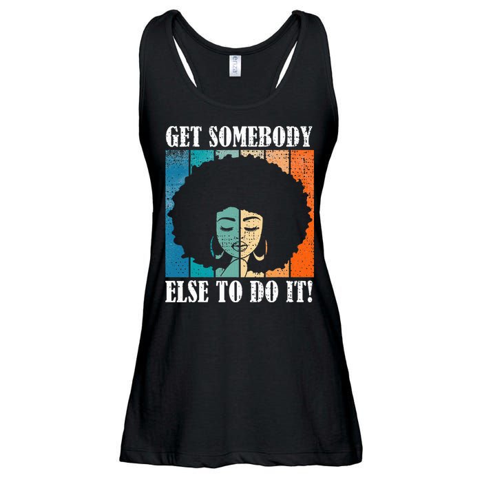 Get Somebody Else To Do It Black Women Are Tired Rest Ladies Essential Flowy Tank