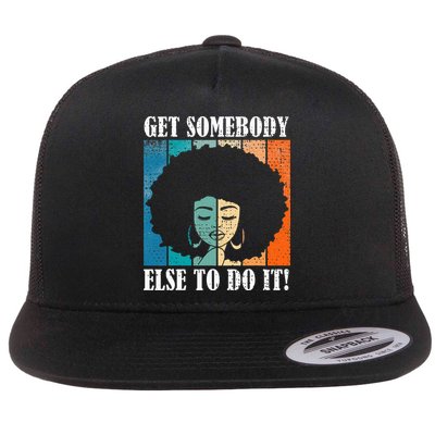 Get Somebody Else To Do It Black Women Are Tired Rest Flatbill Hat