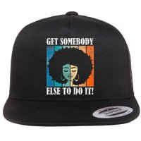 Get Somebody Else To Do It Black Women Are Tired Rest Flatbill Hat