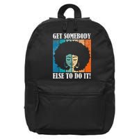 Get Somebody Else To Do It Black Women Are Tired Rest 16 in Basic Backpack