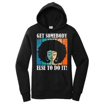 Get Somebody Else To Do It Black Women Are Tired Rest Women's Pullover Hoodie