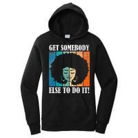Get Somebody Else To Do It Black Women Are Tired Rest Women's Pullover Hoodie