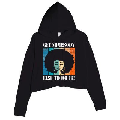 Get Somebody Else To Do It Black Women Are Tired Rest Crop Fleece Hoodie