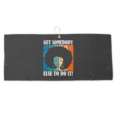 Get Somebody Else To Do It Black Women Are Tired Rest Large Microfiber Waffle Golf Towel