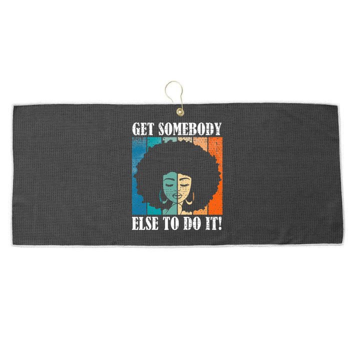 Get Somebody Else To Do It Black Women Are Tired Rest Large Microfiber Waffle Golf Towel