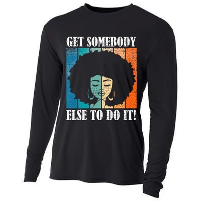 Get Somebody Else To Do It Black Women Are Tired Rest Cooling Performance Long Sleeve Crew