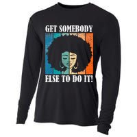 Get Somebody Else To Do It Black Women Are Tired Rest Cooling Performance Long Sleeve Crew