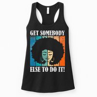 Get Somebody Else To Do It Black Women Are Tired Rest Womens Tank Top