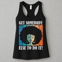 Get Somebody Else To Do It Black Women Are Tired Rest Womens Tank Top