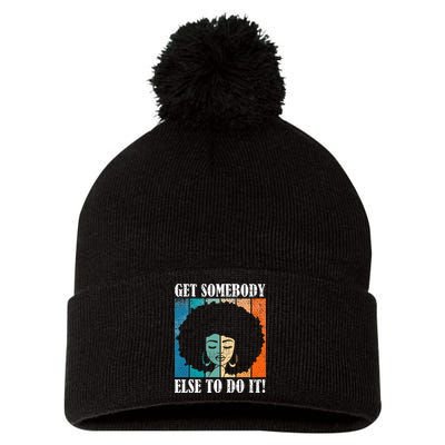 Get Somebody Else To Do It Black Women Are Tired Rest Pom Pom 12in Knit Beanie
