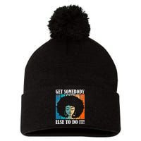 Get Somebody Else To Do It Black Women Are Tired Rest Pom Pom 12in Knit Beanie
