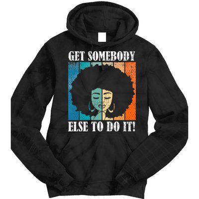 Get Somebody Else To Do It Black Women Are Tired Rest Tie Dye Hoodie