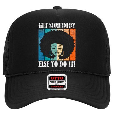 Get Somebody Else To Do It Black Women Are Tired Rest Trucker Hat