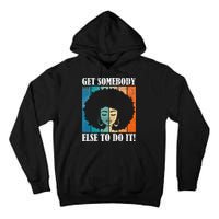 Get Somebody Else To Do It Black Women Are Tired Rest Tall Hoodie