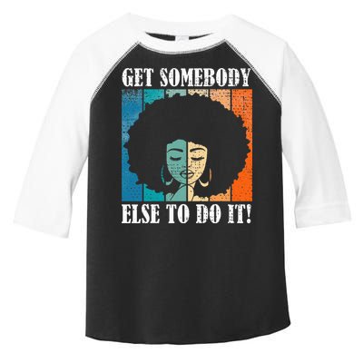 Get Somebody Else To Do It Black Women Are Tired Rest Toddler Fine Jersey T-Shirt