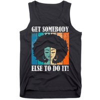 Get Somebody Else To Do It Black Women Are Tired Rest Tank Top