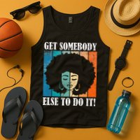Get Somebody Else To Do It Black Women Are Tired Rest Tank Top