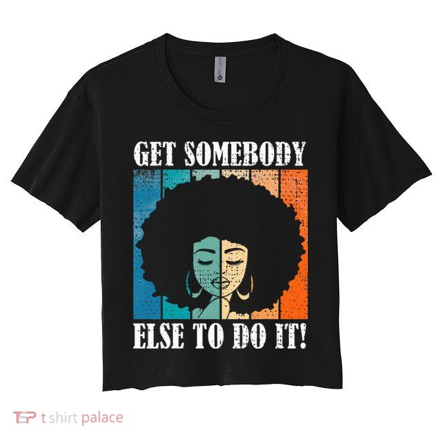 Get Somebody Else To Do It Black Women Are Tired Rest Crop Top