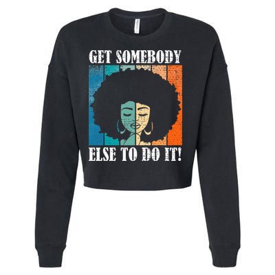 Get Somebody Else To Do It Black Women Are Tired Rest Cropped Pullover Crew