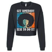 Get Somebody Else To Do It Black Women Are Tired Rest Cropped Pullover Crew