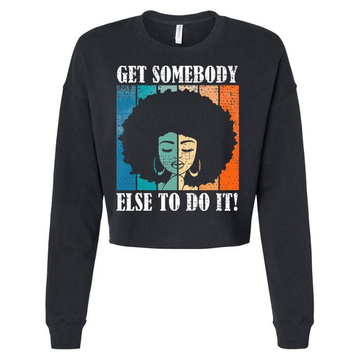 Get Somebody Else To Do It Black Women Are Tired Rest Cropped Pullover Crew