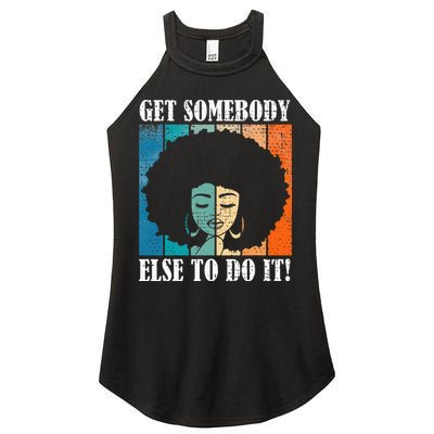 Get Somebody Else To Do It Black Women Are Tired Rest Women's Perfect Tri Rocker Tank