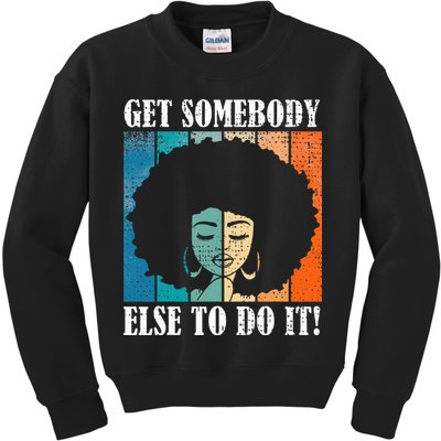 Get Somebody Else To Do It Black Women Are Tired Rest Kids Sweatshirt