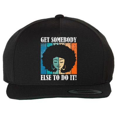 Get Somebody Else To Do It Black Women Are Tired Rest Wool Snapback Cap