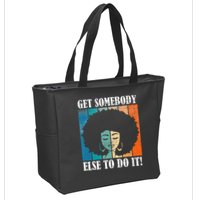 Get Somebody Else To Do It Black Women Are Tired Rest Zip Tote Bag