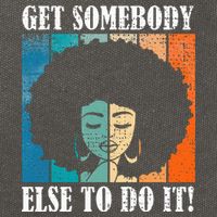 Get Somebody Else To Do It Black Women Are Tired Rest Cotton Canvas Backpack