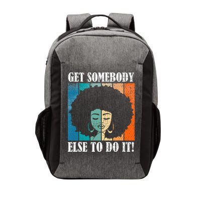 Get Somebody Else To Do It Black Women Are Tired Rest Vector Backpack
